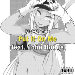 Put it On Me (feat. John Hodge) [Explicit]