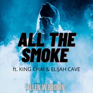 All the Smoke (feat. King Chai & Elijah Cave)