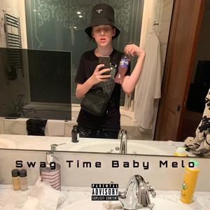 Swag Time Baby Melo (Explicit)