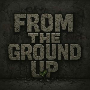 From The Ground Up (Explicit)