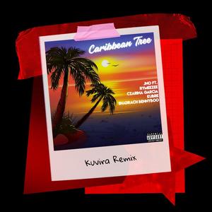 Caribbean Tree (feat. Rymeezee, Czarina Garcia, Kubre & Shadrach Bennyboo) [Kuvira Remix] [Explicit]