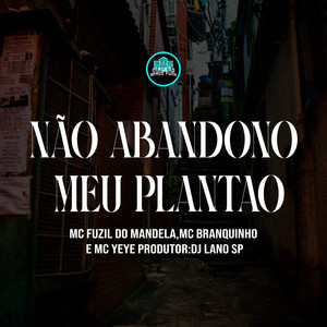 Não Abandono Meu Plantão (Explicit)