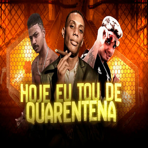 Hoje Eu Tou de Quarentena(feat. MC GW) (Explicit)