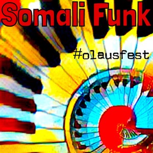 Somali Funk / #Olausfest