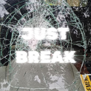 JUST BREAK (Explicit)