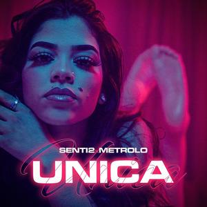 UNICA (Senti2 x M e t r o l o)