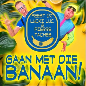 GAAN MET DIE BANAAN (feat. PIERRE TACHES)