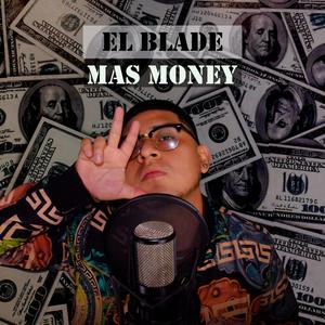 Mas money (feat. El Blade Hey Hey & Dj Caleta) [Explicit]