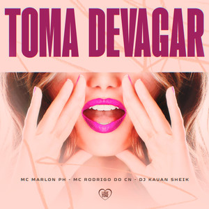 Toma Devagar (Explicit)