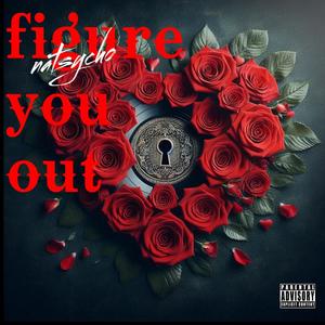 Figure you out (Explicit)