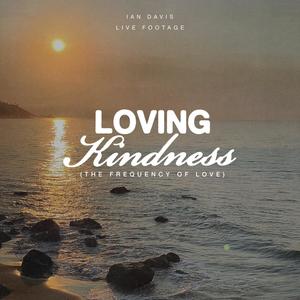 Lovingkindness (The Frequency of Love) (feat. Live Footage) (Live)