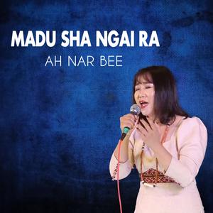 Madu Sha Ngai Ra (feat. Ah Nar Bee)
