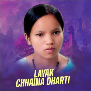 Layak Chhaina Dharti