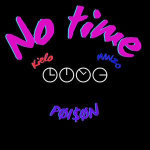 NO TIME (feat. Kielo & Manzo) [Explicit]