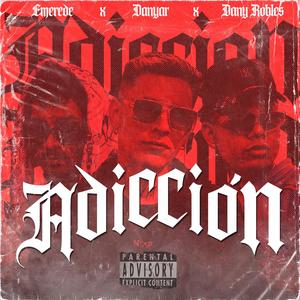 Adiccion (feat. Dany Robles & Donyar) (Explicit)