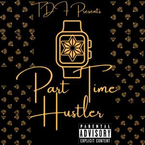 Part Time Hustler (Explicit)