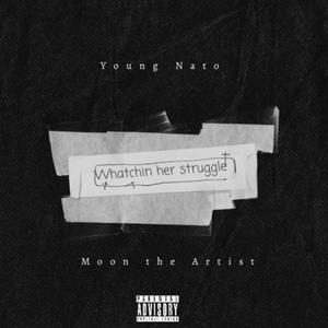 Watchin her Struggle (feat. Moon the Artist) [Explicit]