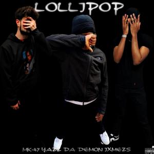 Lollipop (feat. Yazz Da Demon & ixMezs) [Explicit]