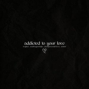 Addicted to Your Love (Explicit)