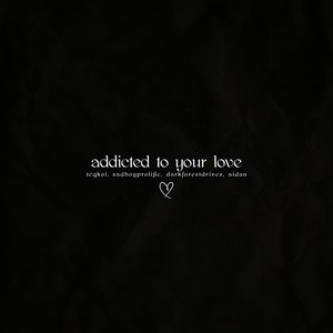 Addicted to Your Love (Explicit)