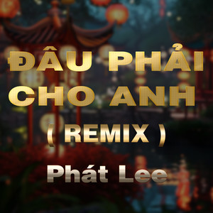 Đâu Phải Cho Anh (HM Remix)