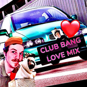 CLUB BANG LOVE MIX