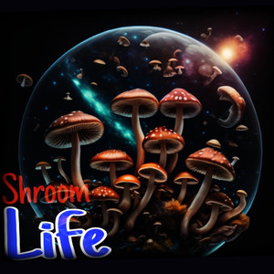 ShroomLife (Explicit)