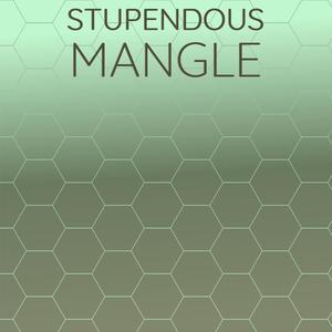 Stupendous Mangle