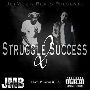 Struggle 2 Success (feat. Blaivo & Lo) [Explicit]