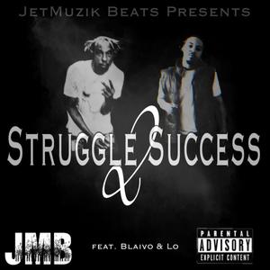 Struggle 2 Success (feat. Blaivo & Lo) (Explicit)
