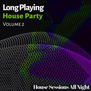 Long Playing House Party, Vol. 2