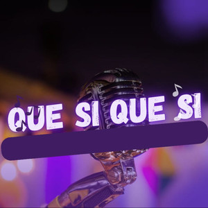 Que Si Que Si (Explicit)