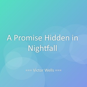 A Promise Hidden in Nightfall