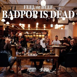 FEEL OR BEEF BADPOP IS DEAD (Explicit)