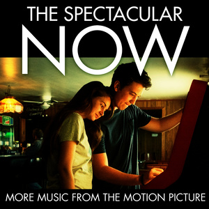 The Spectacular Now (More Music from the Motion Picture)