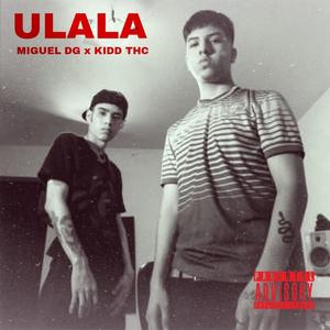 UHLALA(feat. Miguel DG) (Explicit)