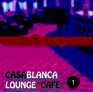 Casablanca Lounge Cafè, Vol. 1