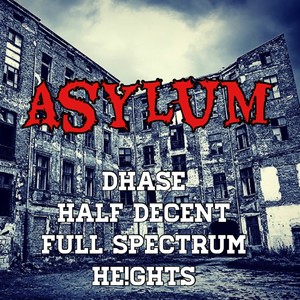 Asylum(feat. Half Decent, Full Spectrum & Dhase) (Explicit)