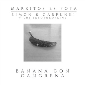 Banana Con Gangrena (feat. Simon & Garpunki y los Skrotokopkins)