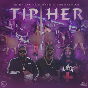 Tip Her (feat. Nate Tha Artist & Smokey Dollars)