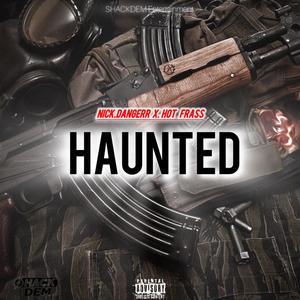 HAUNTED (feat. Nick Dangerr & Shackdem Entertainment) [Explicit]