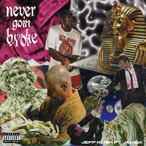 Never Goin Broke (Explicit)