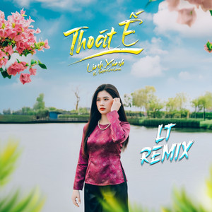 Thoát Ế (LT Remix)