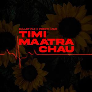 Timi Matra Chau (feat. Preeti Kaur) (Explicit)