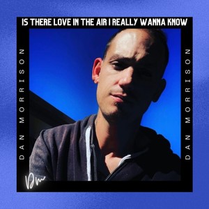 Is There Love In The Air I Really Wanna Know