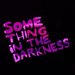 Something in the Darkness