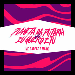 Planeta da Putaria VS Eu quero é tu (Explicit)