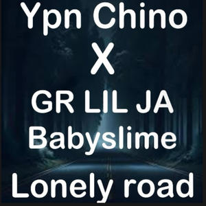 Lonely road (feat. Gr lil Ja & Babyslime) [Explicit]