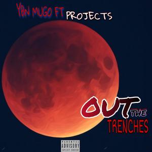 OUT THE TRENCHES (feat. Projects)