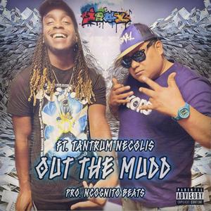 Out The Mudd(feat. Tantrum Necolis) (Explicit)